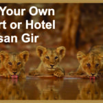 Start Your Own resort or Hotel in Sasan Gir
