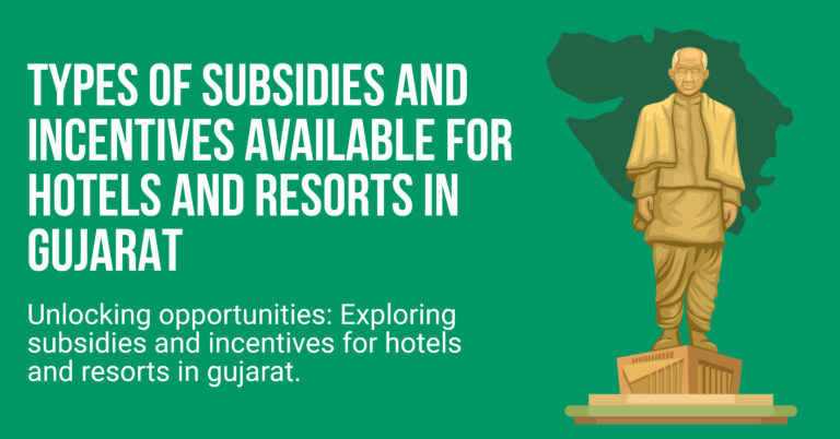 Types of Subsidies and Incentives available for Hotels and Resorts in Gujarat